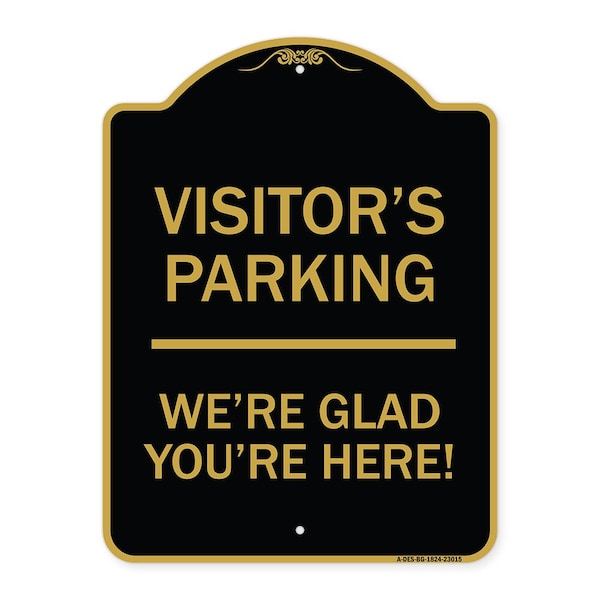 Reserved Parking Visitor Parking Were Glad Youre Here!, Black & Gold Alum, 18" x 24", BG-1824-23015